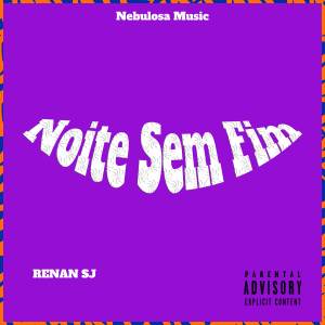 收聽Renan SJ的Noite Sem Fim (Explicit)歌詞歌曲
