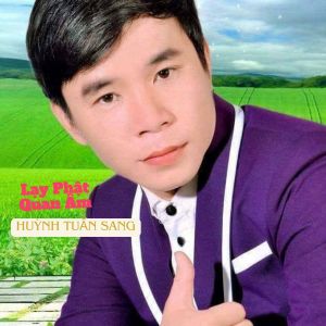 Listen to Lạy Phật Quan Âm song with lyrics from Huỳnh Tuấn Sang