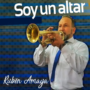 ดาวน์โหลดและฟังเพลง Soy Un Altar พร้อมเนื้อเพลงจาก Ruben Amaya