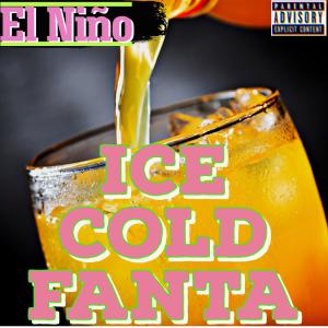 El Niño的專輯Ice Cold Fanta (Explicit)