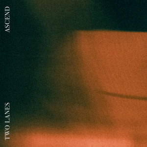 Listen to Ascend song with lyrics from TWO LANES