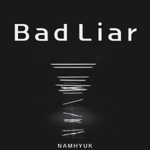 อัลบัม Bad Liar ศิลปิน Namhyuk