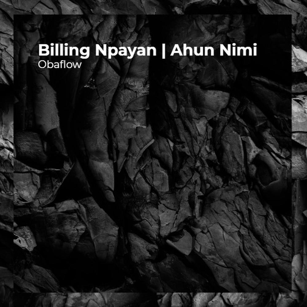 Billing Npayan | Ahun Nimi (Explicit)