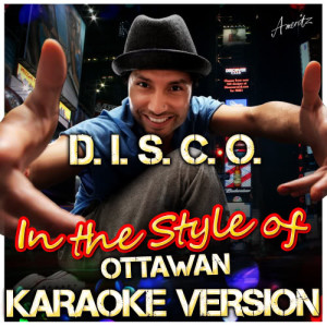 ดาวน์โหลดและฟังเพลง D. I. S. C. O. (In the Style of Ottawan) [Karaoke Version] (Karaoke Version) พร้อมเนื้อเพลงจาก Ameritz - Karaoke
