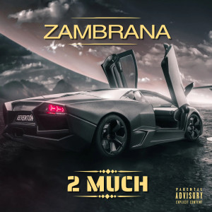 Album 2 Much (Explicit) from ZAMBRANA