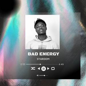 收聽Stardom的BAD ENERGY (Explicit)歌詞歌曲