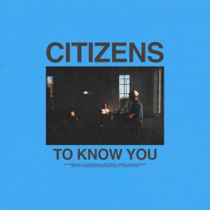 อัลบัม to know you (acoustic) ศิลปิน Citizens