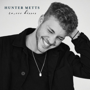 收聽Hunter Metts的20,000 Kisses歌詞歌曲