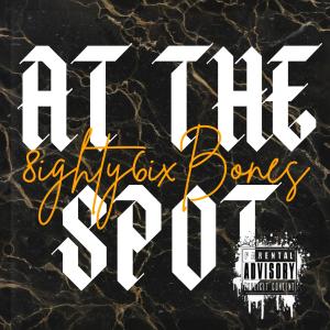 Album At The Spot (Explicit) oleh 8ighty6ixBones