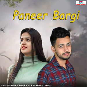 Listen to Paneer Bargi song with lyrics from Sombir Kathurwal