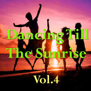 อัลบัม Dancing Till The Sunrise, Vol. 4 ศิลปิน Various Artists