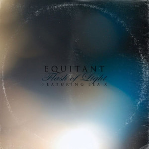 收聽Equitant的Flash of Light (Original Mix Featuring Lea X)歌詞歌曲