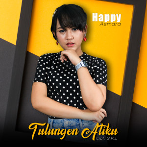 收聽Happy Asmara的Tulungen Atiku歌詞歌曲