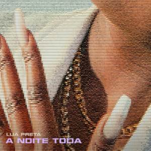 收聽Lua Preta的A Noite Toda歌詞歌曲