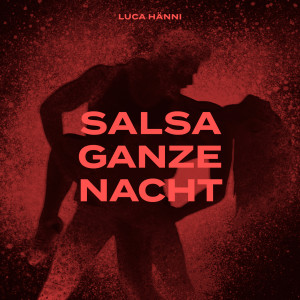 Luca Hänni的專輯Salsa ganze Nacht