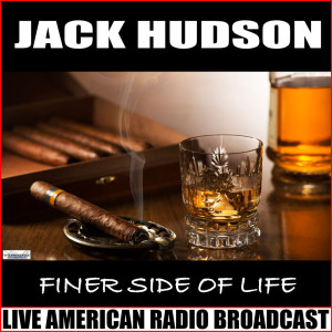 Album Finer Side Of Life (Live) from Jack Hudson