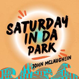 John McLaughlin的專輯Saturday In The Park