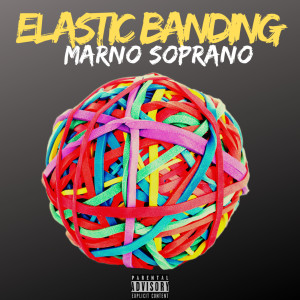 Album Elastic Banding (Explicit) from Marno Soprano