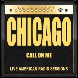 Dengarkan Call on Me (Live) lagu dari Chicago dengan lirik
