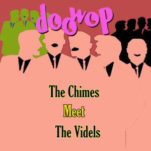 The Chimes Meet the Videls Doo Wop
