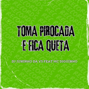 อัลบัม Toma Pirocada e Fica Queta (Explicit) ศิลปิน DJ Juninho da Vs