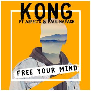 收聽KONG的Free Your Mind (feat. Aspects & Paul Napash) (Explicit)歌詞歌曲