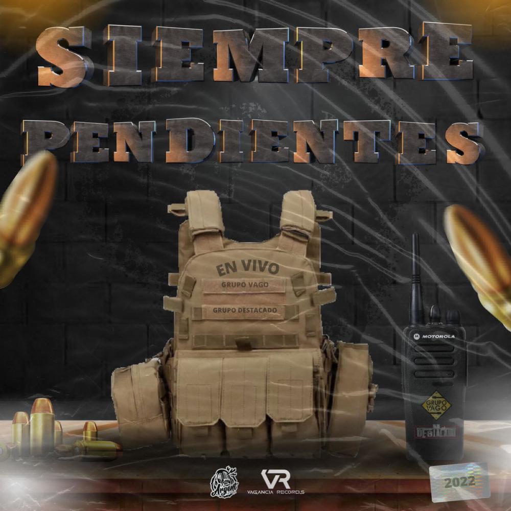 Siempre Pendientes (feat. Grupo Vago Oficial) (Explicit)