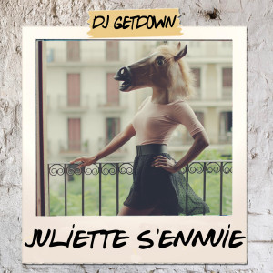 收聽DJ Getdown的Juliette s'ennuie歌詞歌曲