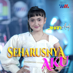 收听Jihan Audy的Seharusnya Aku歌词歌曲