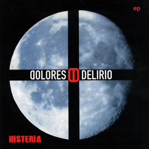 Album Histeria oleh Dolores Delirio