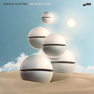 อัลบัม Bells On Sand ศิลปิน Gerald Clayton