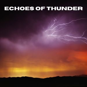 อัลบัม Echoes of Thunder ศิลปิน Gewitter Naturgeräusche Entspannungsmusik