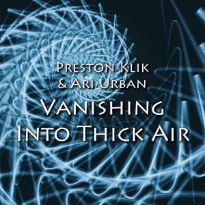 อัลบัม Vanishing Into Thick Air ศิลปิน Preston Klik