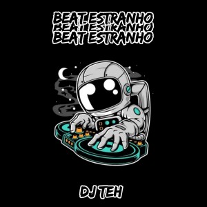 收聽DJ Teh的Beat Estranho (Explicit)歌詞歌曲