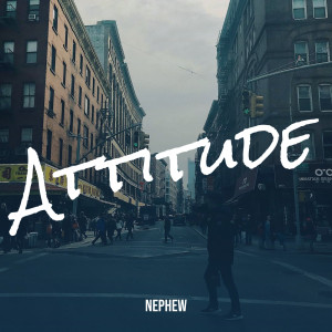 Nephew的专辑Attitude (Explicit)