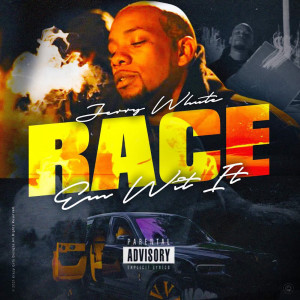 Listen to Race Em Wit It (Explicit) song with lyrics from Jerry White