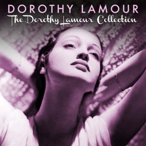 Album The Dorothy Lamour Collection oleh DOROTHY LAMOUR