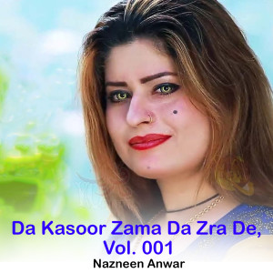 Album Da Kasoor Zama Da Zra De, Vol. 001 from Nazneen Anwar