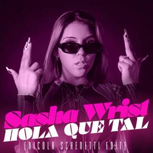 Album Hola Que Tal (Nicola Schenetti Edit) oleh Sasha Wrist