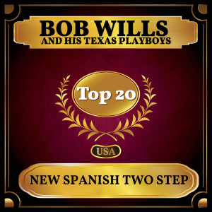 Dengarkan lagu New Spanish Two Step nyanyian Bob Wills And His Texas Playboys dengan lirik