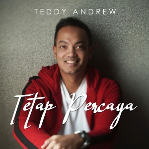 Album Tetap Percaya oleh Teddy Andrew
