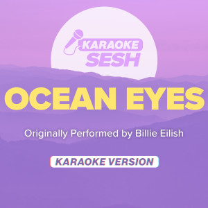 ocean eyes (Originally Performed by Billie Eilish) (Karaoke Version)