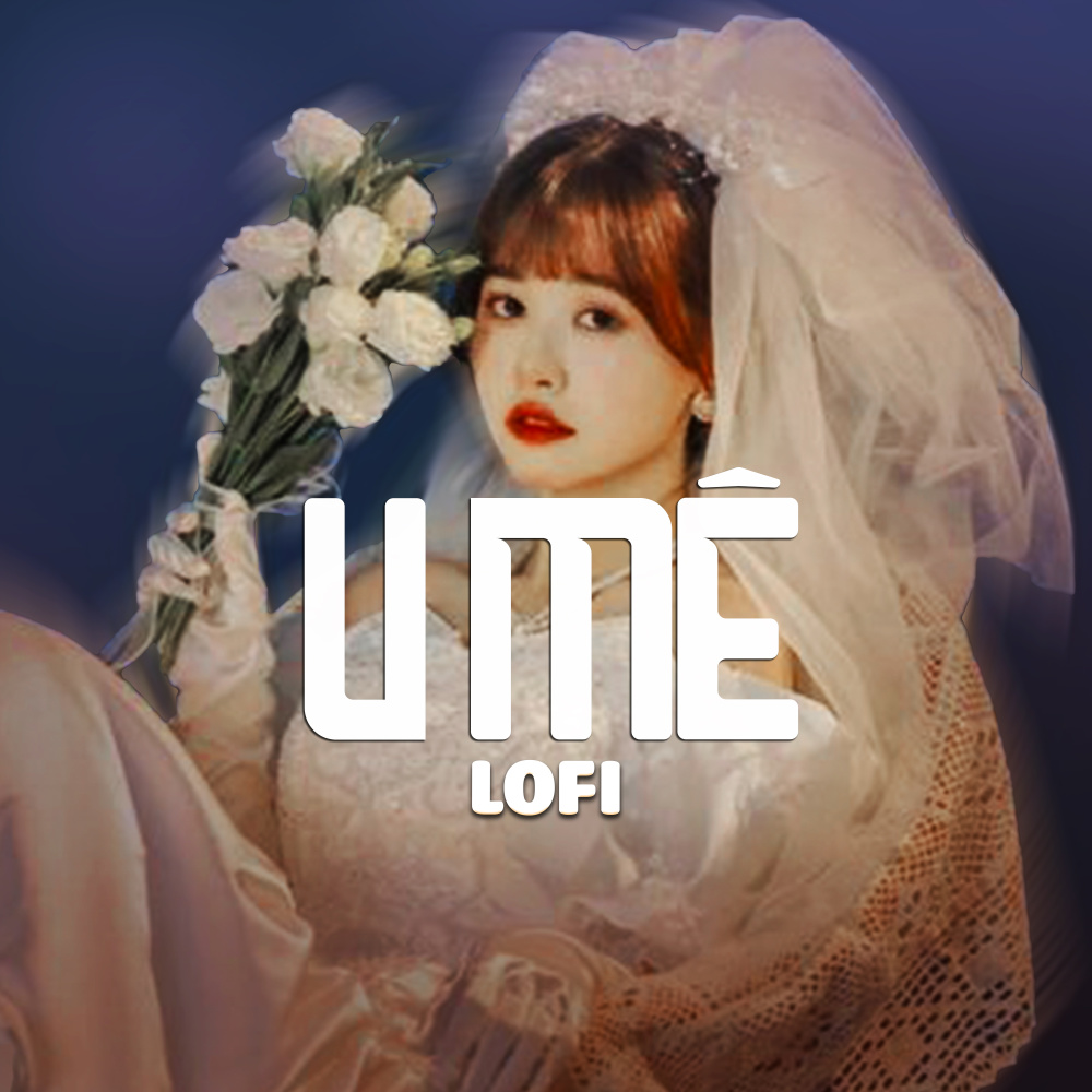 U Mê (Lofi)