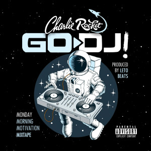 Go DJ! Monday Morning Motivation (Mixtape) (Explicit) dari Charlie Rocket