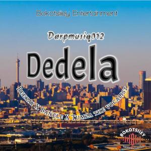 Darpmusiq012的專輯Dedela (feat. Tumza de vocalist, Banele & Beekay)