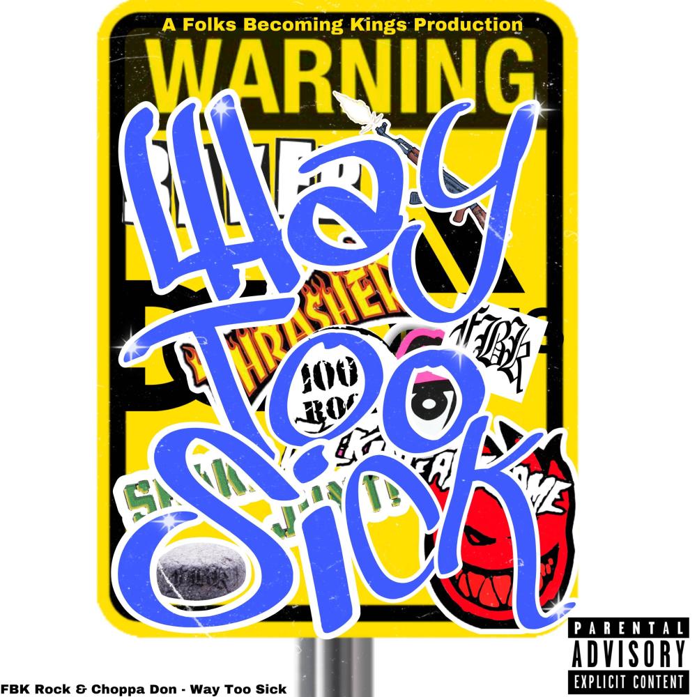Way Too Sick (feat. Choppa Don) (Explicit)