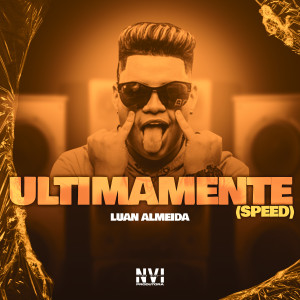 ดาวน์โหลดและฟังเพลง Ultimamente Speed (Speed Up|Explicit) พร้อมเนื้อเพลงจาก Luan Almeida