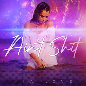 收聽Mia Love的Ain't Shit (Explicit)歌詞歌曲