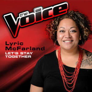 收聽Lyric McFarland的Let's Stay Together (The Voice 2013 Performance)歌詞歌曲