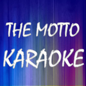 ดาวน์โหลดและฟังเพลง The Motto (In the style of Drake ft. Lil Wayne) (Karaoke) (In the style of Drake ft. Lil Wayne|Karaoke) พร้อมเนื้อเพลงจาก The Original Karaoke